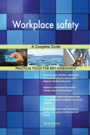 Workplace safety A Complete Guide de Gerardus Blokdyk