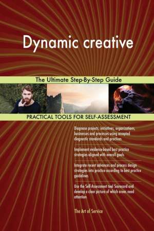 Dynamic creative The Ultimate Step-By-Step Guide de Gerardus Blokdyk