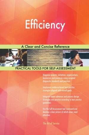 Efficiency A Clear and Concise Reference de Gerardus Blokdyk