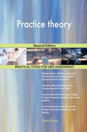 Practice theory Second Edition de Gerardus Blokdyk