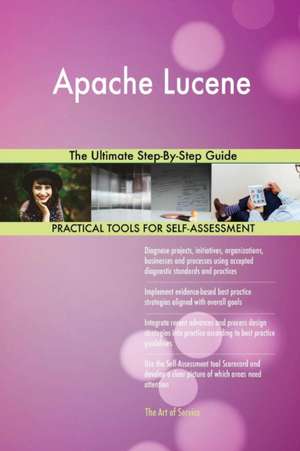 Apache Lucene The Ultimate Step-By-Step Guide de Gerardus Blokdyk