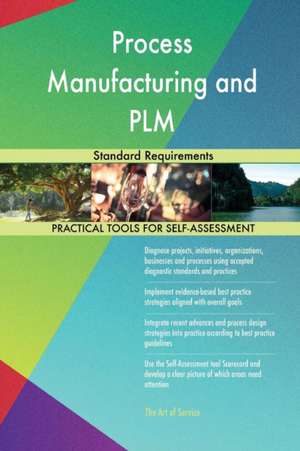 Process Manufacturing and PLM Standard Requirements de Gerardus Blokdyk