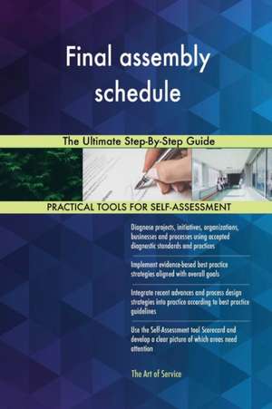 Final assembly schedule The Ultimate Step-By-Step Guide de Gerardus Blokdyk