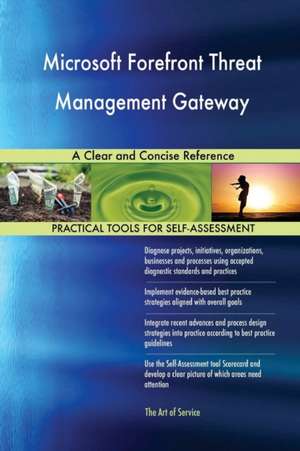 Microsoft Forefront Threat Management Gateway A Clear and Concise Reference de Gerardus Blokdyk