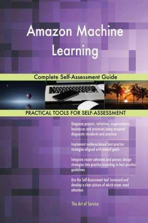 Amazon Machine Learning Complete Self-Assessment Guide de Gerardus Blokdyk