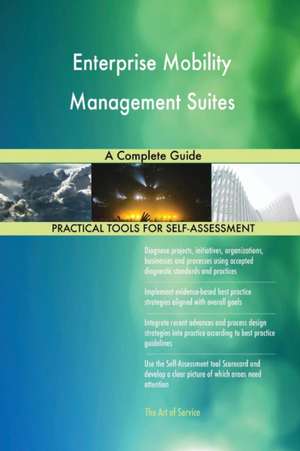 Enterprise Mobility Management Suites A Complete Guide de Gerardus Blokdyk