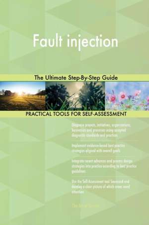 Fault injection The Ultimate Step-By-Step Guide de Gerardus Blokdyk