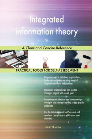 Integrated information theory A Clear and Concise Reference de Gerardus Blokdyk