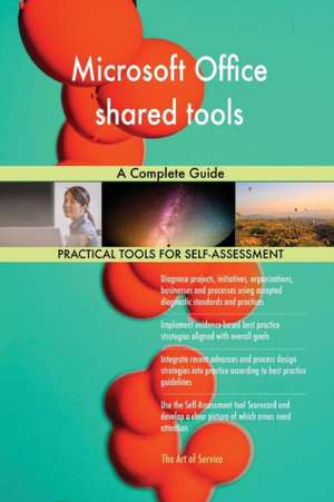 Microsoft Office shared tools A Complete Guide de Gerardus Blokdyk