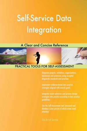 Self-Service Data Integration A Clear and Concise Reference de Gerardus Blokdyk