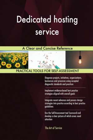 Dedicated hosting service A Clear and Concise Reference de Gerardus Blokdyk