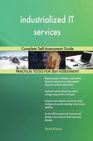 industrialized IT services Complete Self-Assessment Guide de Gerardus Blokdyk