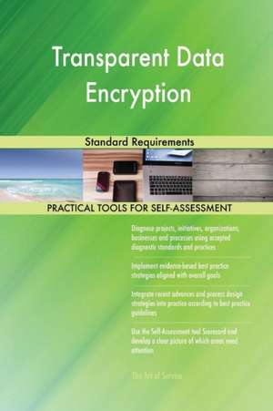 Transparent Data Encryption Standard Requirements de Gerardus Blokdyk