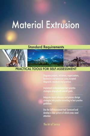 Material Extrusion Standard Requirements de Gerardus Blokdyk