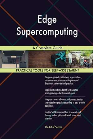 Edge Supercomputing A Complete Guide de Gerardus Blokdyk