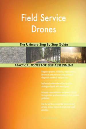 Field Service Drones The Ultimate Step-By-Step Guide de Gerardus Blokdyk