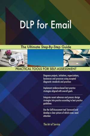 DLP for Email The Ultimate Step-By-Step Guide de Gerardus Blokdyk