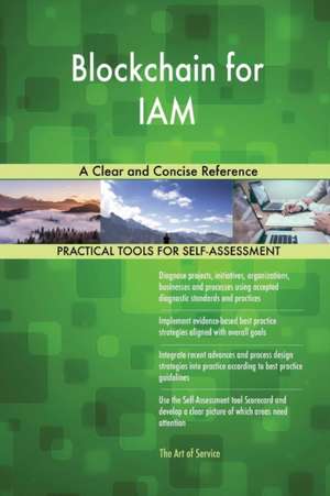 Blockchain for IAM A Clear and Concise Reference de Gerardus Blokdyk