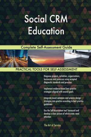 Social CRM Education Complete Self-Assessment Guide de Gerardus Blokdyk