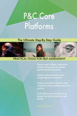 P&C Core Platforms The Ultimate Step-By-Step Guide de Gerardus Blokdyk