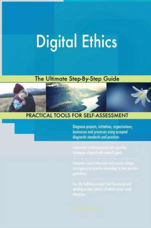 Digital Ethics The Ultimate Step-By-Step Guide de Gerardus Blokdyk