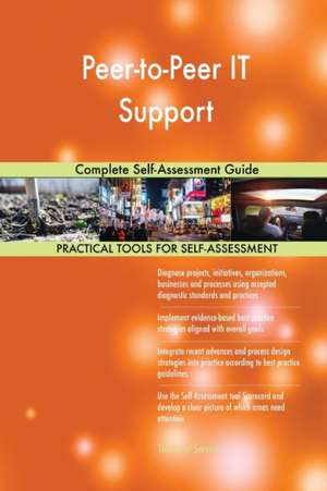 Peer-to-Peer IT Support Complete Self-Assessment Guide de Gerardus Blokdyk