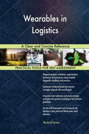 Wearables in Logistics A Clear and Concise Reference de Gerardus Blokdyk