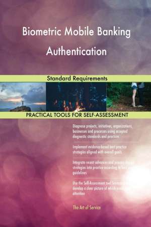 Biometric Mobile Banking Authentication Standard Requirements de Gerardus Blokdyk