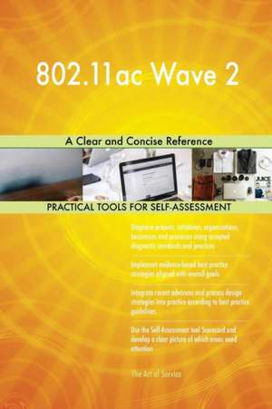 802.11ac Wave 2 A Clear and Concise Reference de Gerardus Blokdyk