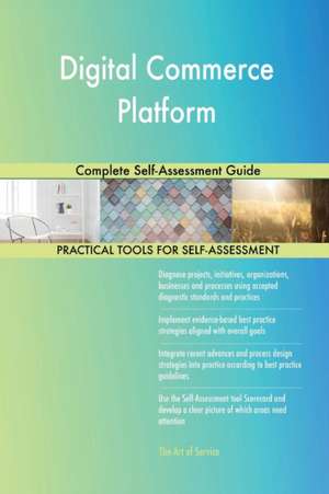 Digital Commerce Platform Complete Self-Assessment Guide de Gerardus Blokdyk