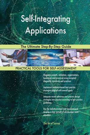 Self-Integrating Applications The Ultimate Step-By-Step Guide de Gerardus Blokdyk