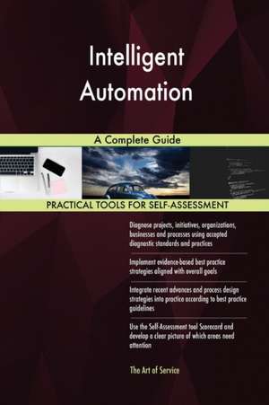 Intelligent Automation A Complete Guide de Gerardus Blokdyk