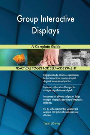 Group Interactive Displays A Complete Guide de Gerardus Blokdyk