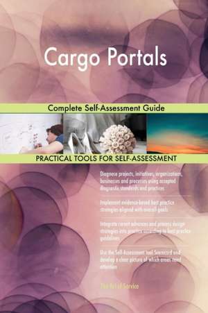 Cargo Portals Complete Self-Assessment Guide de Gerardus Blokdyk