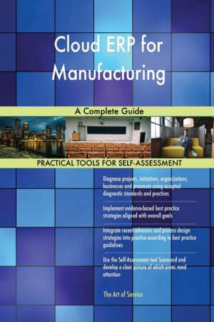 Cloud ERP for Manufacturing A Complete Guide de Gerardus Blokdyk