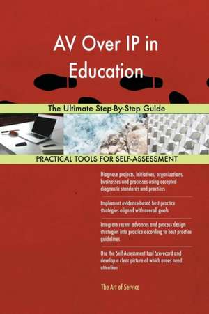 AV Over IP in Education The Ultimate Step-By-Step Guide de Gerardus Blokdyk