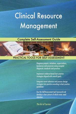 Clinical Resource Management Complete Self-Assessment Guide de Gerardus Blokdyk