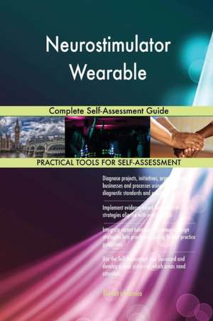 Neurostimulator Wearable Complete Self-Assessment Guide de Gerardus Blokdyk