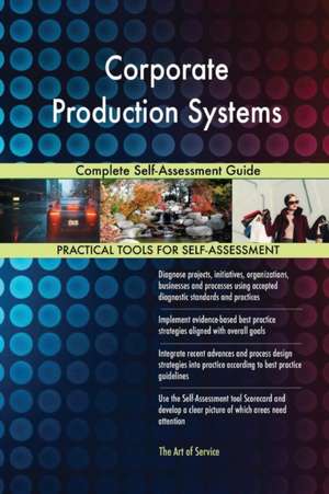 Corporate Production Systems Complete Self-Assessment Guide de Gerardus Blokdyk
