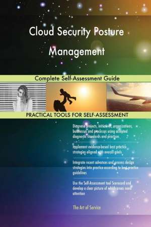 Cloud Security Posture Management Complete Self-Assessment Guide de Gerardus Blokdyk