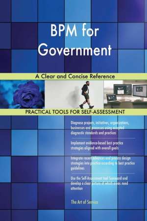 BPM for Government A Clear and Concise Reference de Gerardus Blokdyk