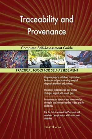 Traceability and Provenance Complete Self-Assessment Guide de Gerardus Blokdyk