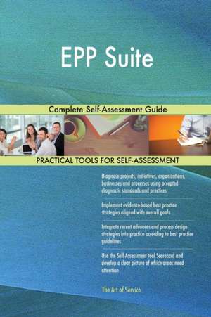 EPP Suite Complete Self-Assessment Guide de Gerardus Blokdyk