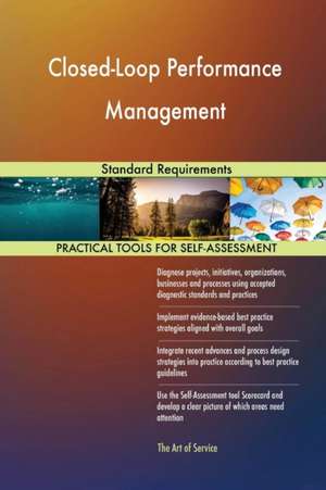 Closed-Loop Performance Management Standard Requirements de Gerardus Blokdyk