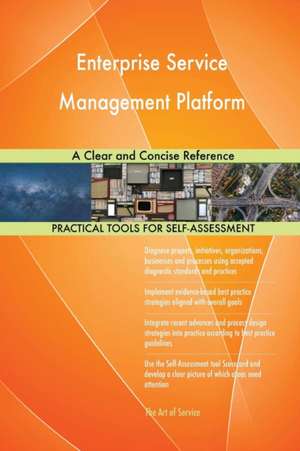 Enterprise Service Management Platform A Clear and Concise Reference de Gerardus Blokdyk