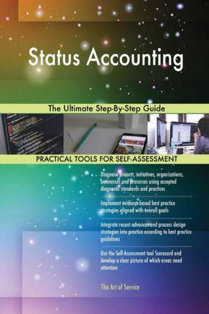 Status Accounting The Ultimate Step-By-Step Guide de Gerardus Blokdyk