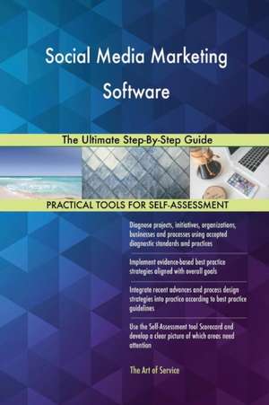 Social Media Marketing Software The Ultimate Step-By-Step Guide de Gerardus Blokdyk