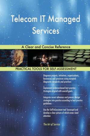 Telecom IT Managed Services A Clear and Concise Reference de Gerardus Blokdyk