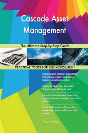 Cascade Asset Management The Ultimate Step-By-Step Guide de Gerardus Blokdyk