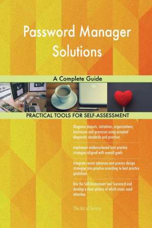 Password Manager Solutions A Complete Guide de Gerardus Blokdyk